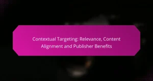 Kontextuell målinriktning: Relevans, innehållsanpassning och fördelar för utgivare