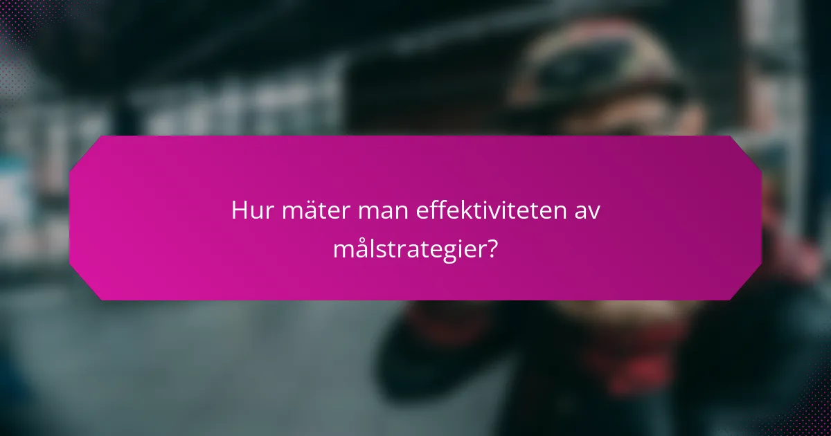Hur mäter man effektiviteten av målstrategier?