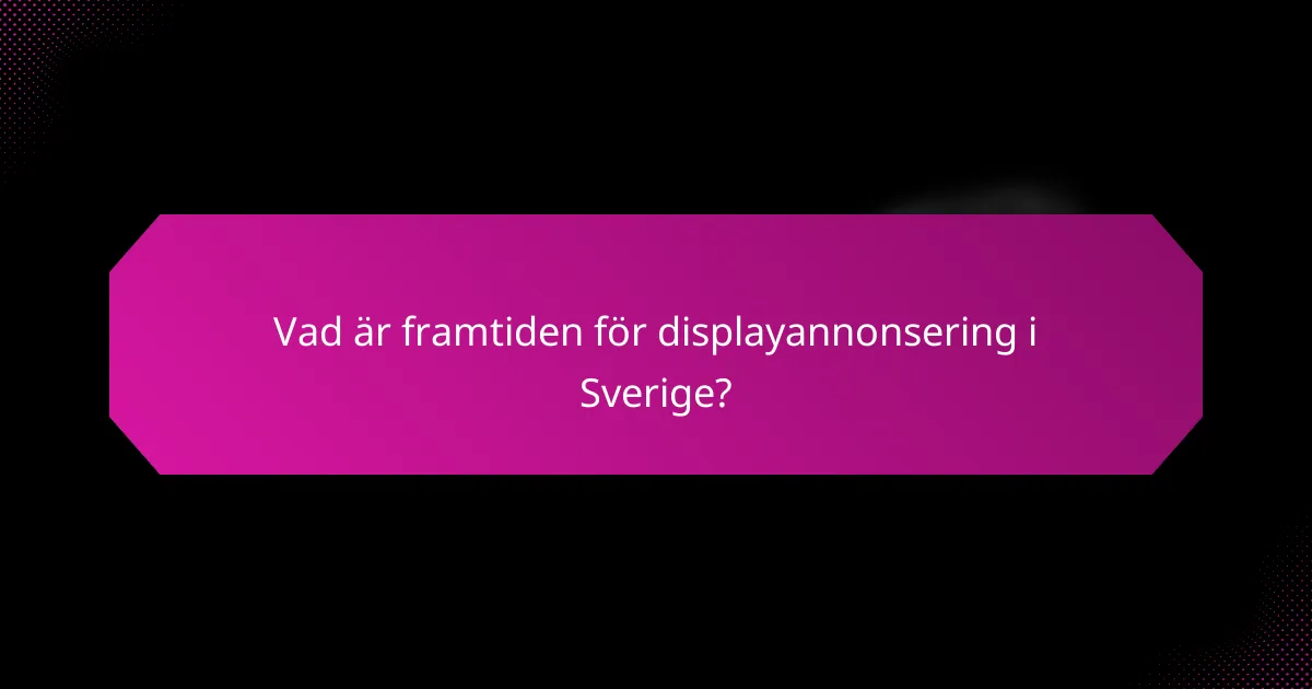 Vad är framtiden för displayannonsering i Sverige?