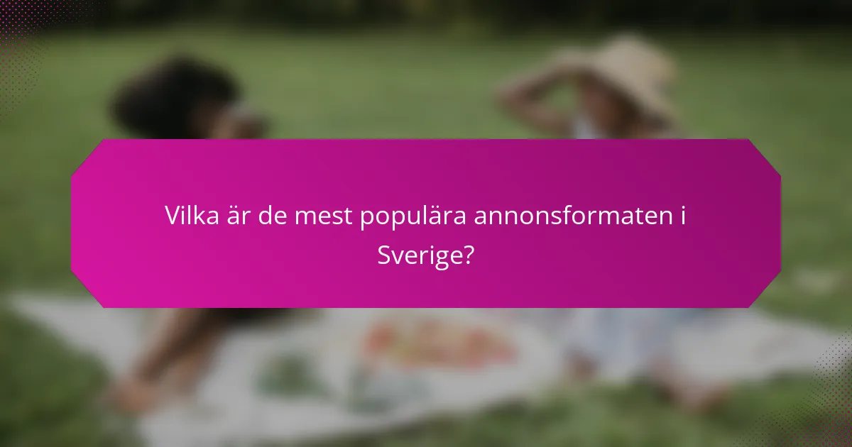 Vilka är de mest populära annonsformaten i Sverige?