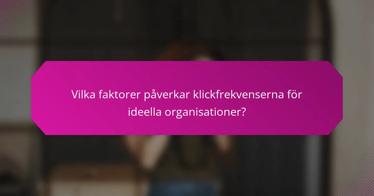 Vilka faktorer påverkar klickfrekvenserna för ideella organisationer?
