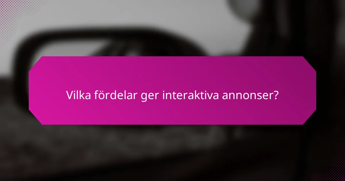 Vilka fördelar ger interaktiva annonser?
