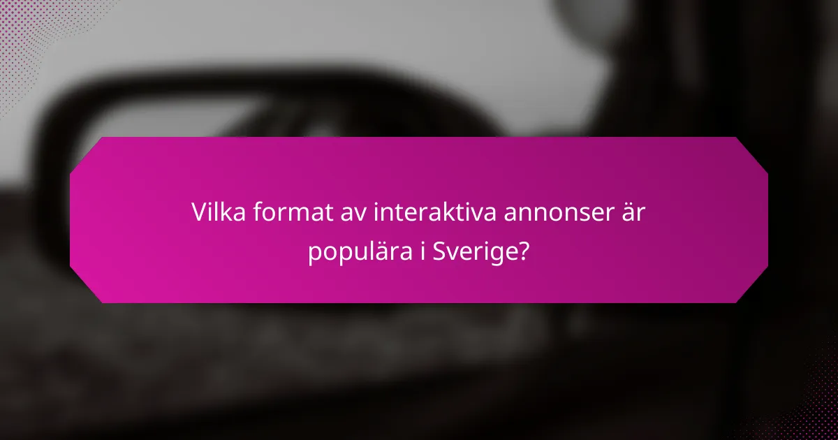 Vilka format av interaktiva annonser är populära i Sverige?